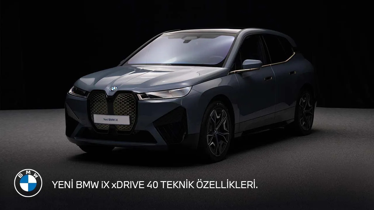 YEni BMW iX xDrive 40 Teknik Özellikleri | BMW Türkiye YEni BMW iX xDrive 40 Teknik Özellikleri | BMW Türkiye